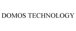 DOMOS TECHNOLOGY