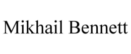 MIKHAIL BENNETT