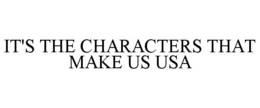IT'S THE CHARACTERS THAT MAKE US USA