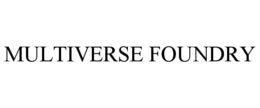MULTIVERSE FOUNDRY