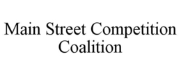 MAIN STREET COMPETITION COALITION