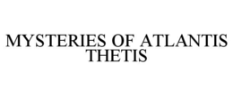 MYSTERIES OF ATLANTIS THETIS