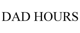DAD HOURS