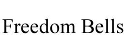 FREEDOM BELLS