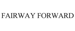 FAIRWAY FORWARD