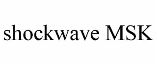 SHOCKWAVE MSK