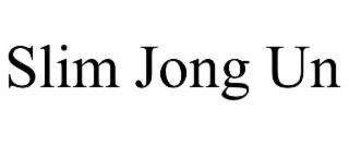 SLIM JONG UN