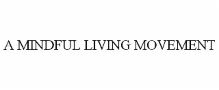 A MINDFUL LIVING MOVEMENT