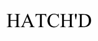 HATCH'D