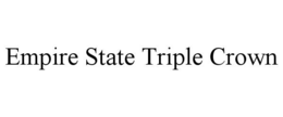 EMPIRE STATE TRIPLE CROWN
