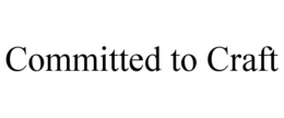 COMMITTED TO CRAFT