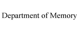 DEPARTMENT OF MEMORY