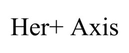 HER+ AXIS