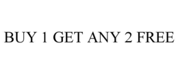 BUY 1 GET ANY 2 FREE