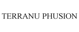 TERRANU PHUSION