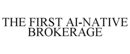 THE FIRST AI-NATIVE BROKERAGE