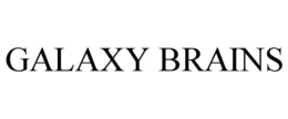 GALAXY BRAINS
