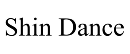 SHIN DANCE