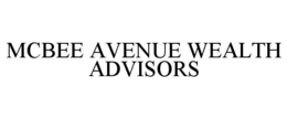 MCBEE AVENUE WEALTH ADVISORS