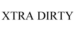 XTRA DIRTY