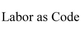 LABOR AS CODE