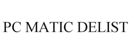 PC MATIC DELIST