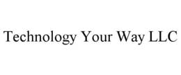 TECHNOLOGY YOUR WAY LLC