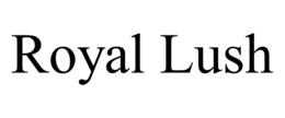 ROYAL LUSH