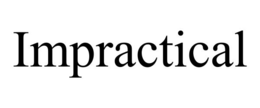 IMPRACTICAL