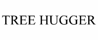 TREE HUGGER