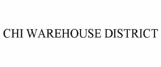 CHI WAREHOUSE DISTRICT