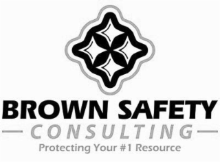 BROWN SAFETY CONSULTING PROTECTING YOUR #1 RESOURCE