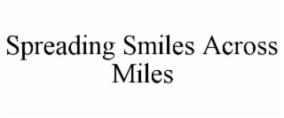 SPREADING SMILES ACROSS MILES
