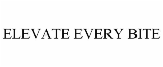 ELEVATE EVERY BITE