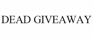 DEAD GIVEAWAY