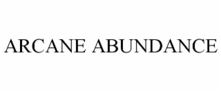 ARCANE ABUNDANCE