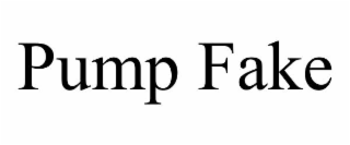 PUMP FAKE