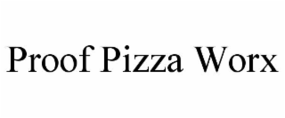 PROOF PIZZA WORX