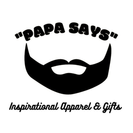 "PAPA SAYS" INSPIRATIONAL APPAREL & GIFTS