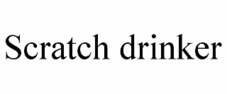 SCRATCH DRINKER