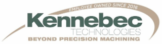 EMPLOYEE OWNED SINCE 2016 KENNEBEC TECHNOLOGIES BEYOND PRECISION MACHINING