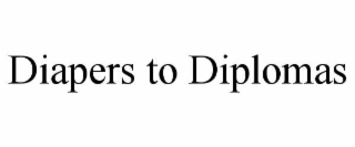 DIAPERS TO DIPLOMAS