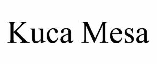 KUCA MESA