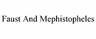 FAUST AND MEPHISTOPHELES