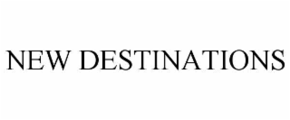 NEW DESTINATIONS