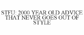 STFU: 2000 YEAR OLD ADVICE THAT NEVER GOES OUT OF STYLE