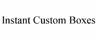 INSTANT CUSTOM BOXES