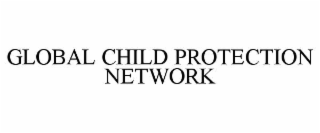 GLOBAL CHILD PROTECTION NETWORK