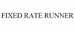 FIXED RATE RUNNER