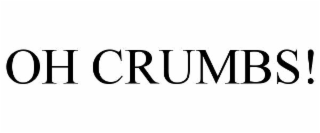 OH CRUMBS!